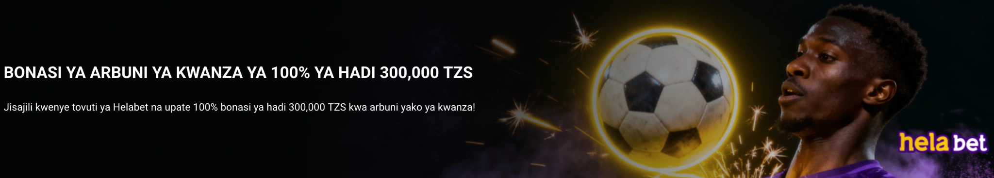 Bonasi ya usajili Helabet Tanzania ya 100% hadi 300,000 TZS